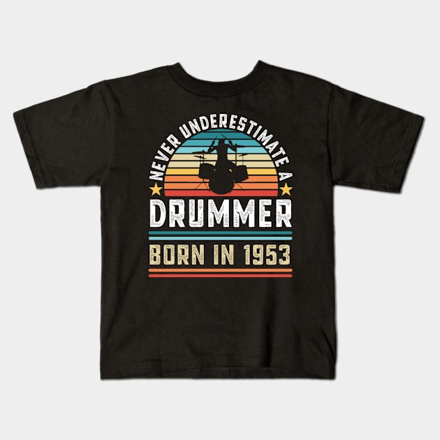 Never Underestimate A Drummer Born In 1953 Kids T-Shirt by FogHaland86